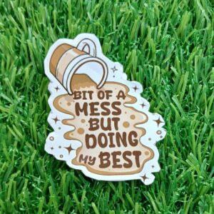Bit of a mess sticker